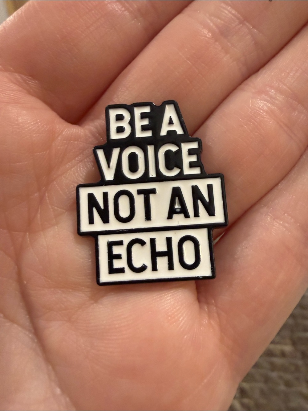 Be a Voice Not an Echo Black & White Enamel Brooch